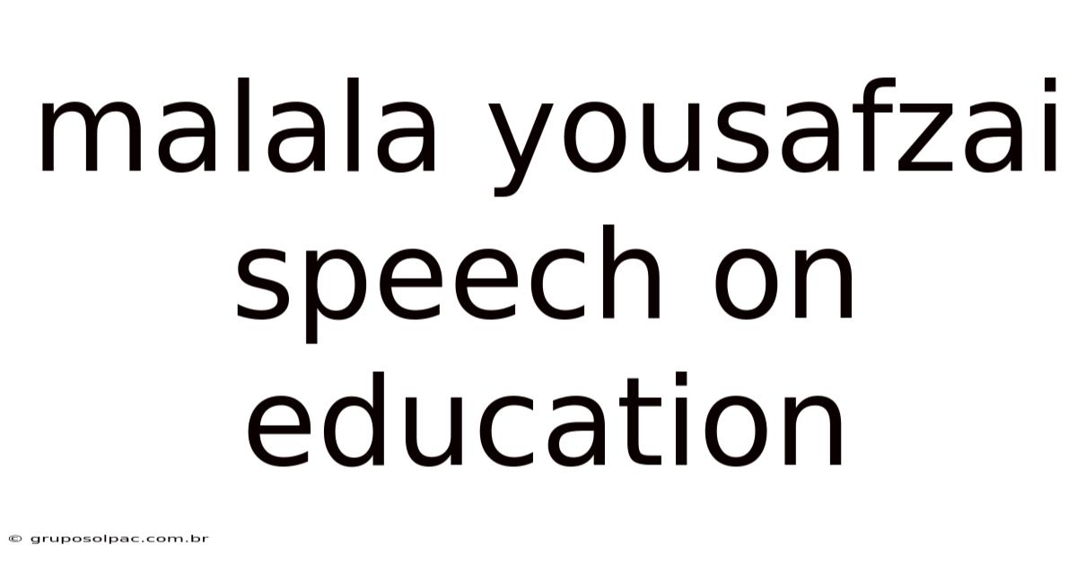 Malala Yousafzai Speech On Education
