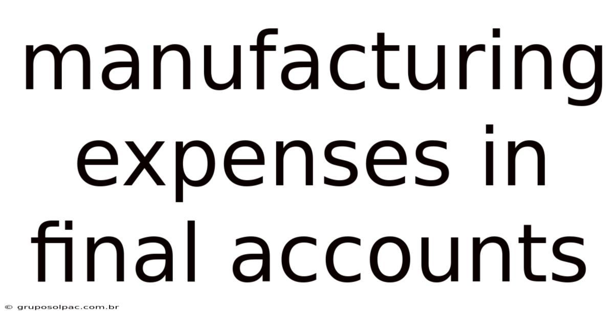Manufacturing Expenses In Final Accounts