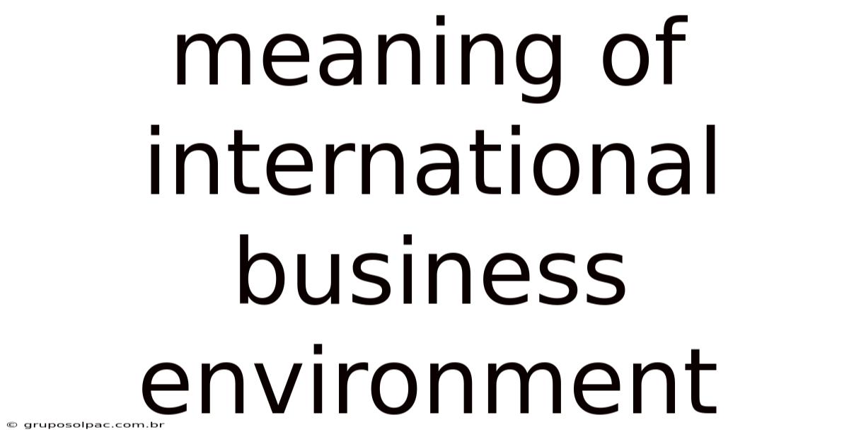 Meaning Of International Business Environment