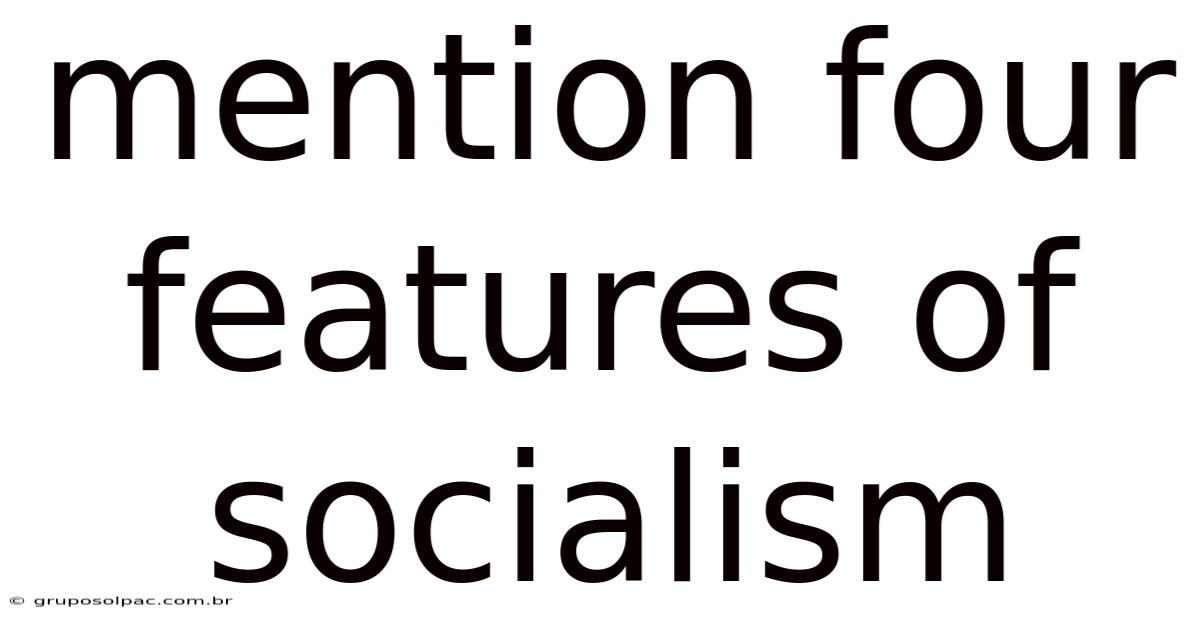 Mention Four Features Of Socialism