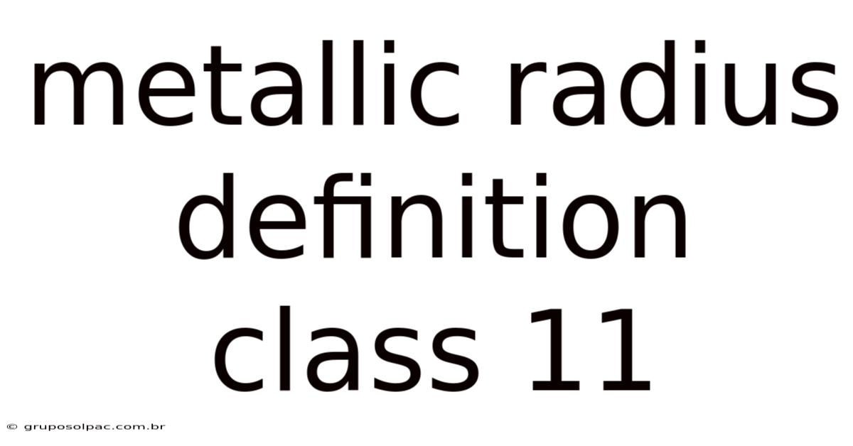 Metallic Radius Definition Class 11
