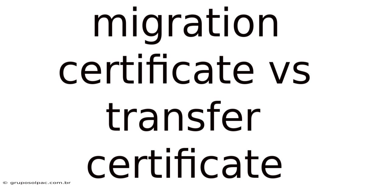 Migration Certificate Vs Transfer Certificate