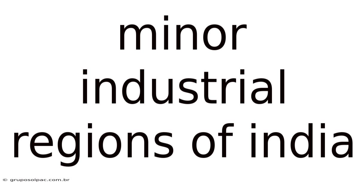 Minor Industrial Regions Of India