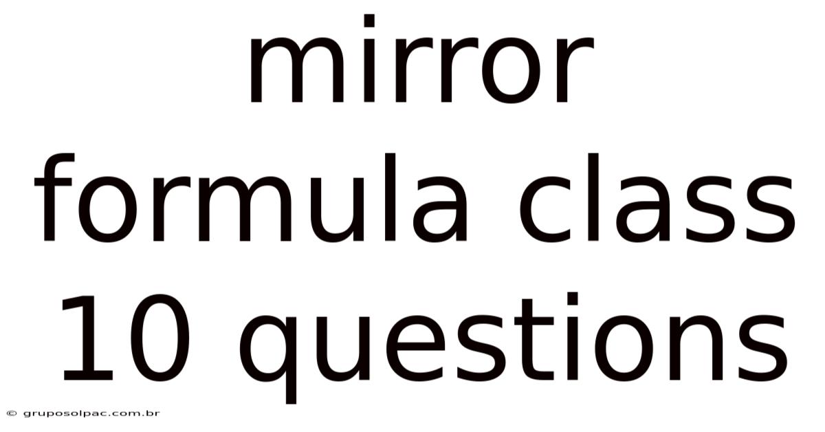 Mirror Formula Class 10 Questions