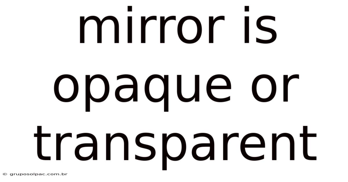 Mirror Is Opaque Or Transparent