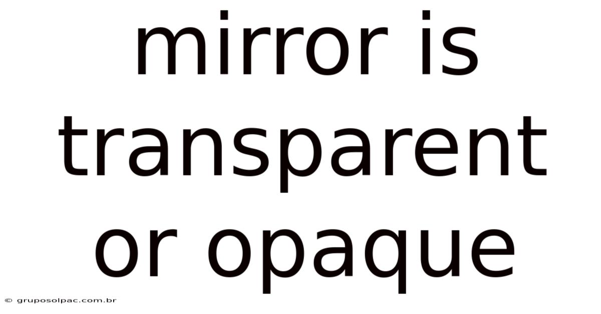 Mirror Is Transparent Or Opaque