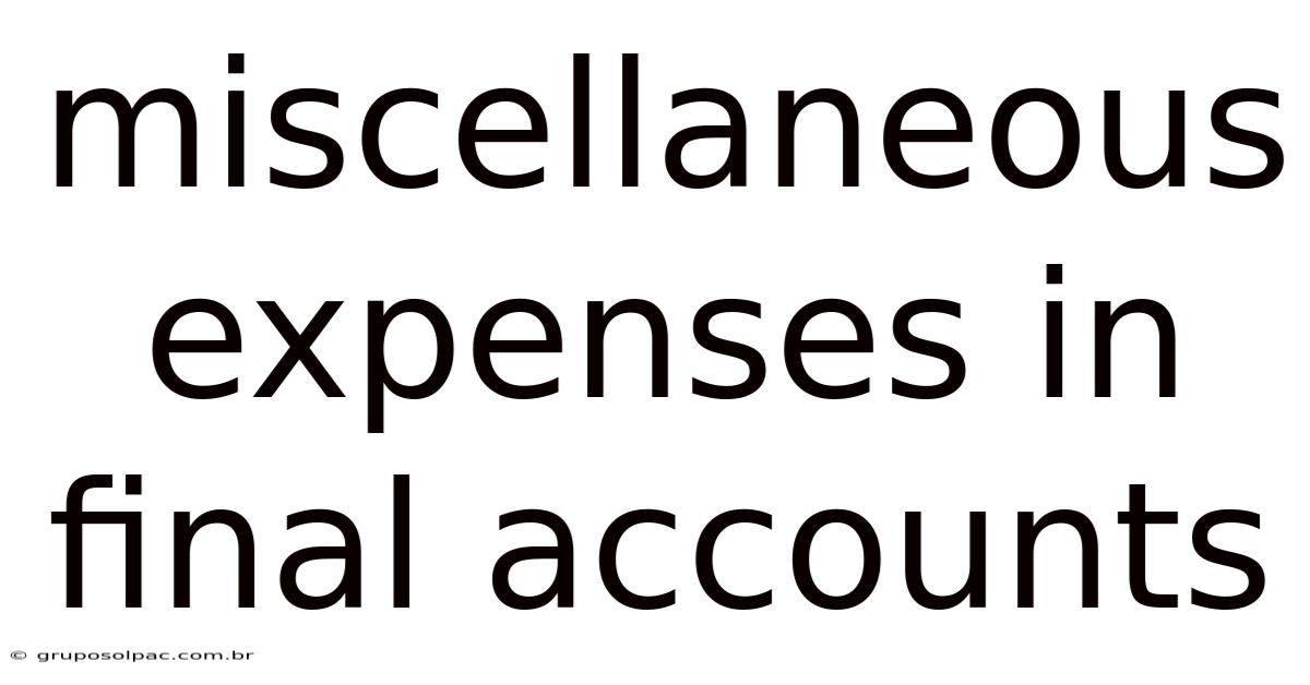 Miscellaneous Expenses In Final Accounts