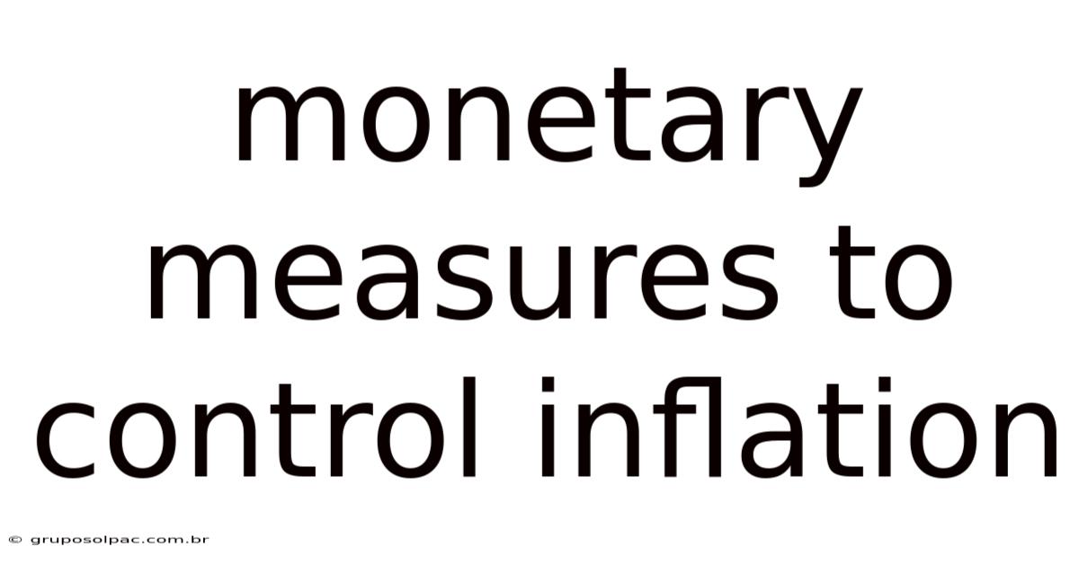 Monetary Measures To Control Inflation