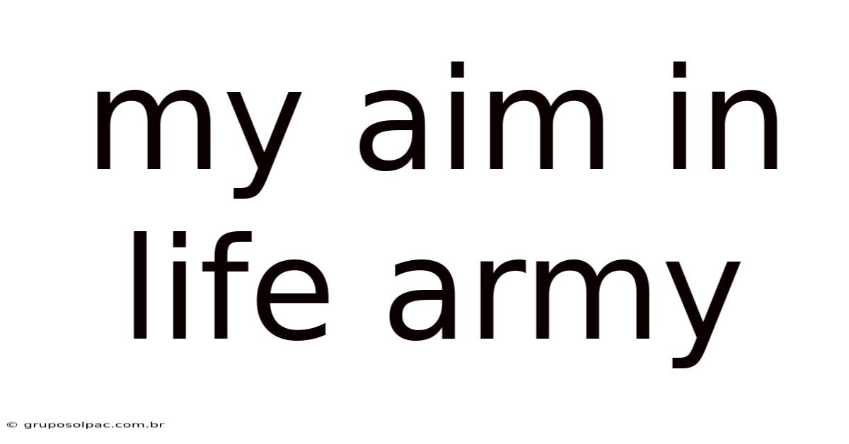 My Aim In Life Army
