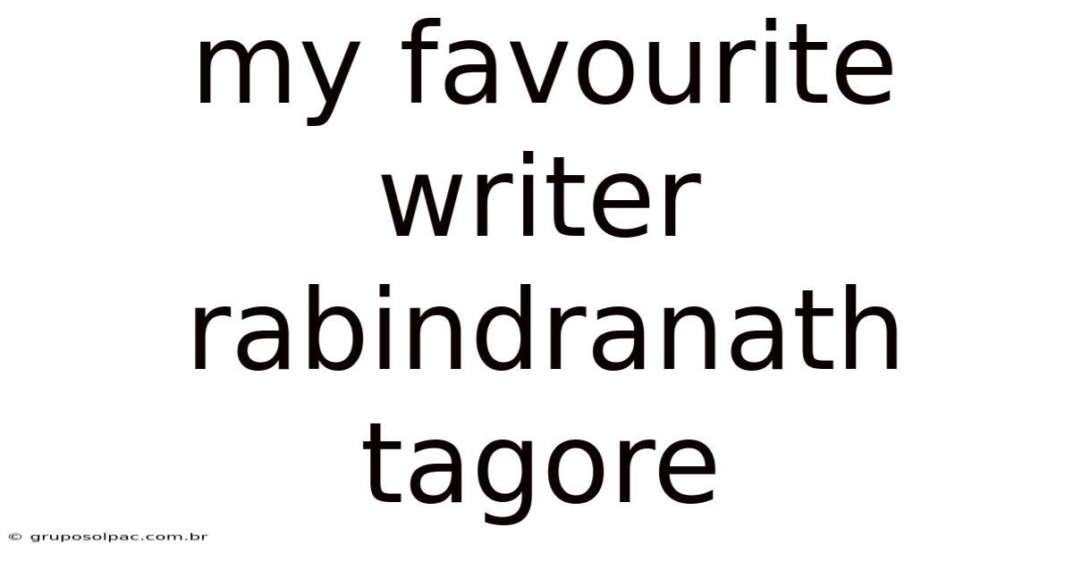My Favourite Writer Rabindranath Tagore