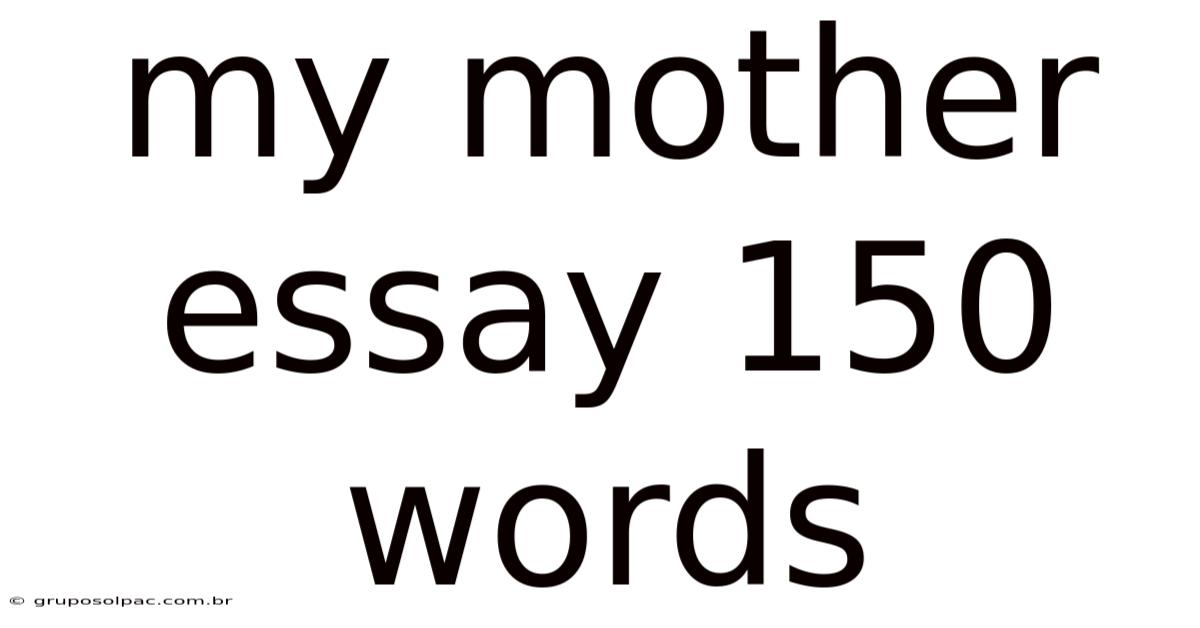 My Mother Essay 150 Words
