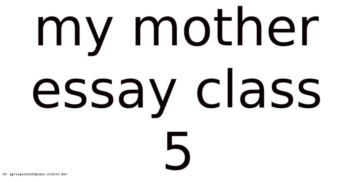 My Mother Essay Class 5