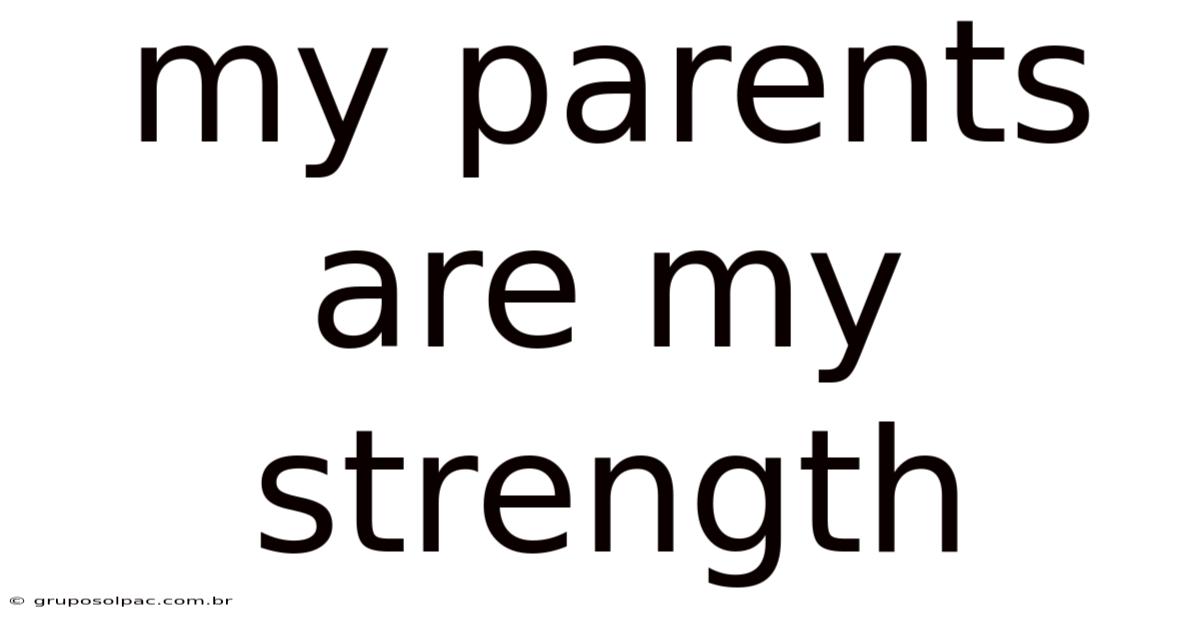 My Parents Are My Strength