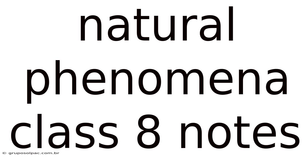 Natural Phenomena Class 8 Notes