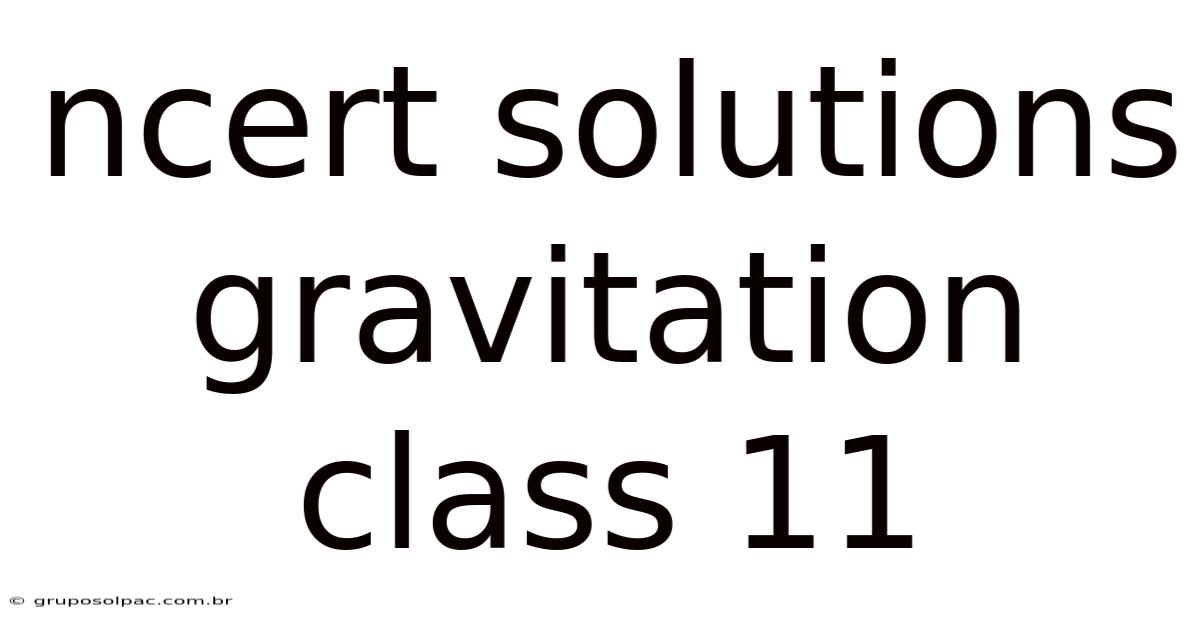 Ncert Solutions Gravitation Class 11