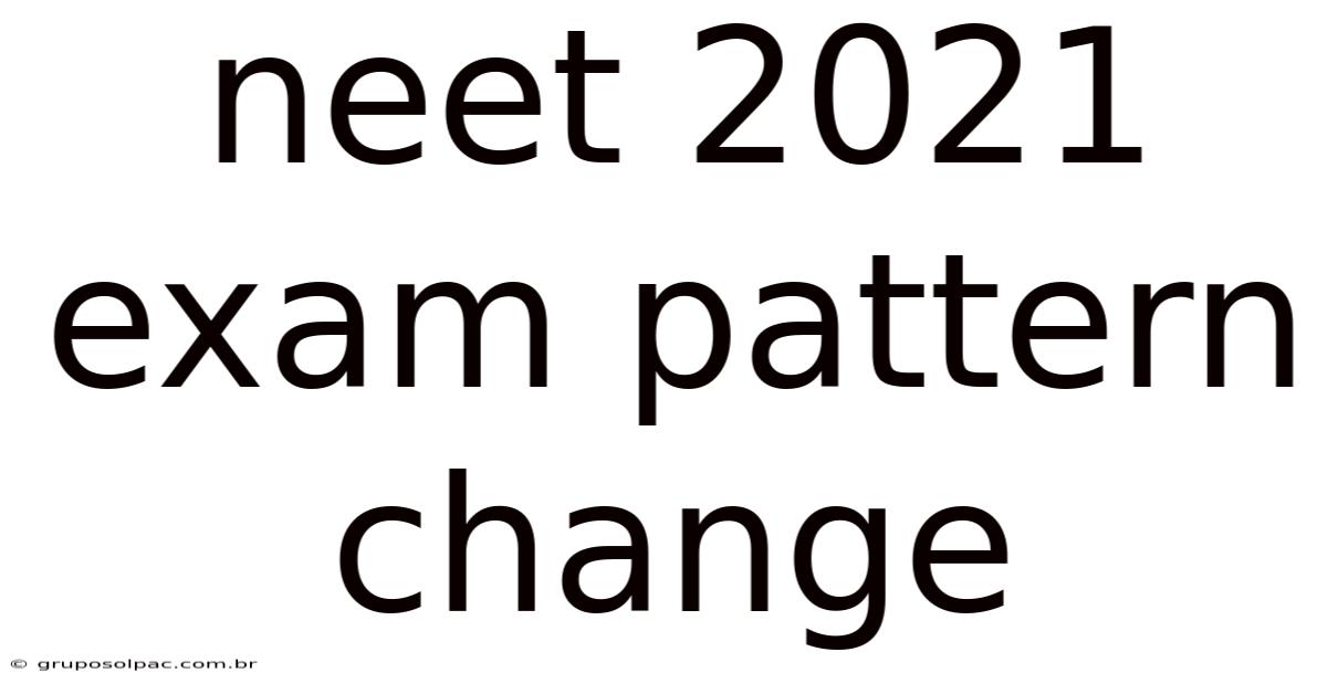 Neet 2021 Exam Pattern Change