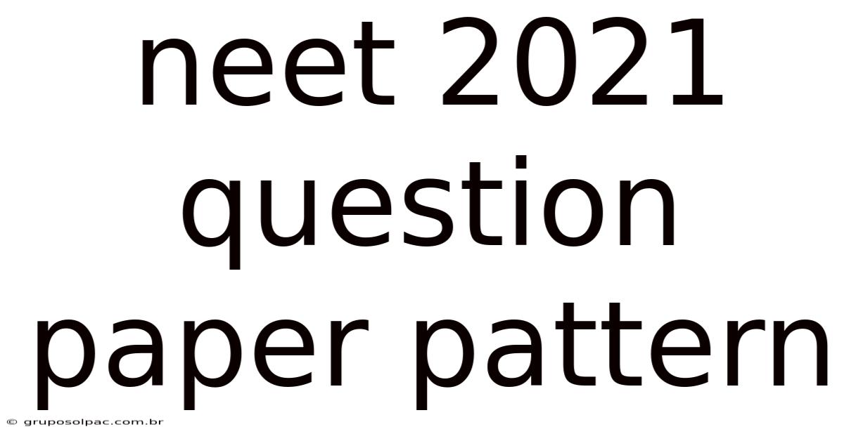 Neet 2021 Question Paper Pattern