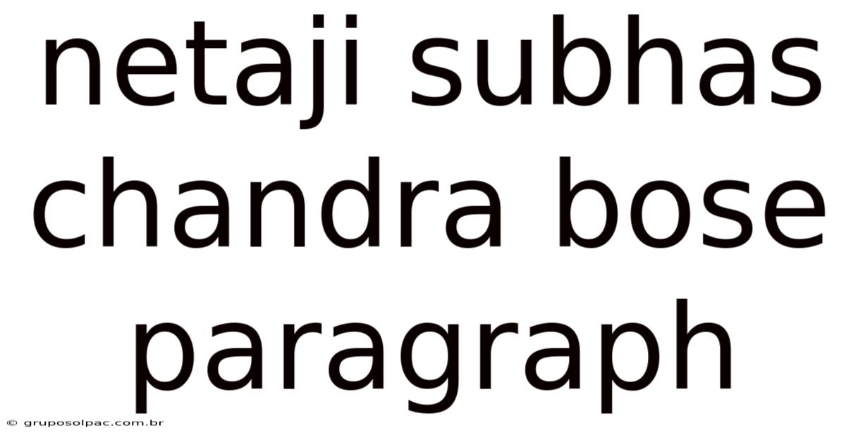 Netaji Subhas Chandra Bose Paragraph