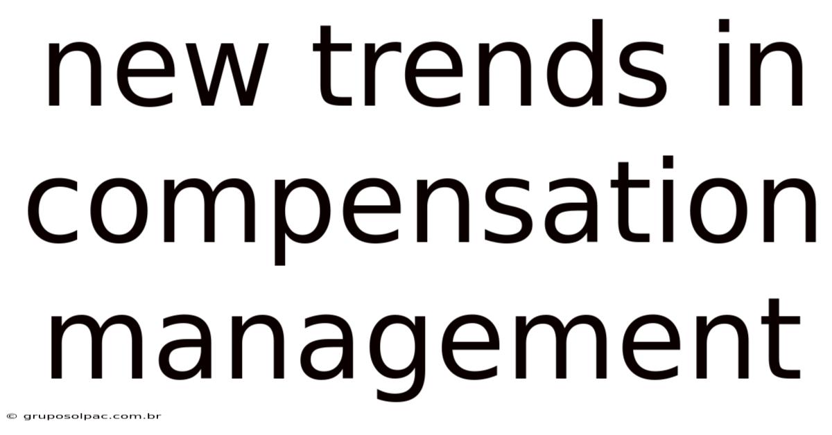 New Trends In Compensation Management