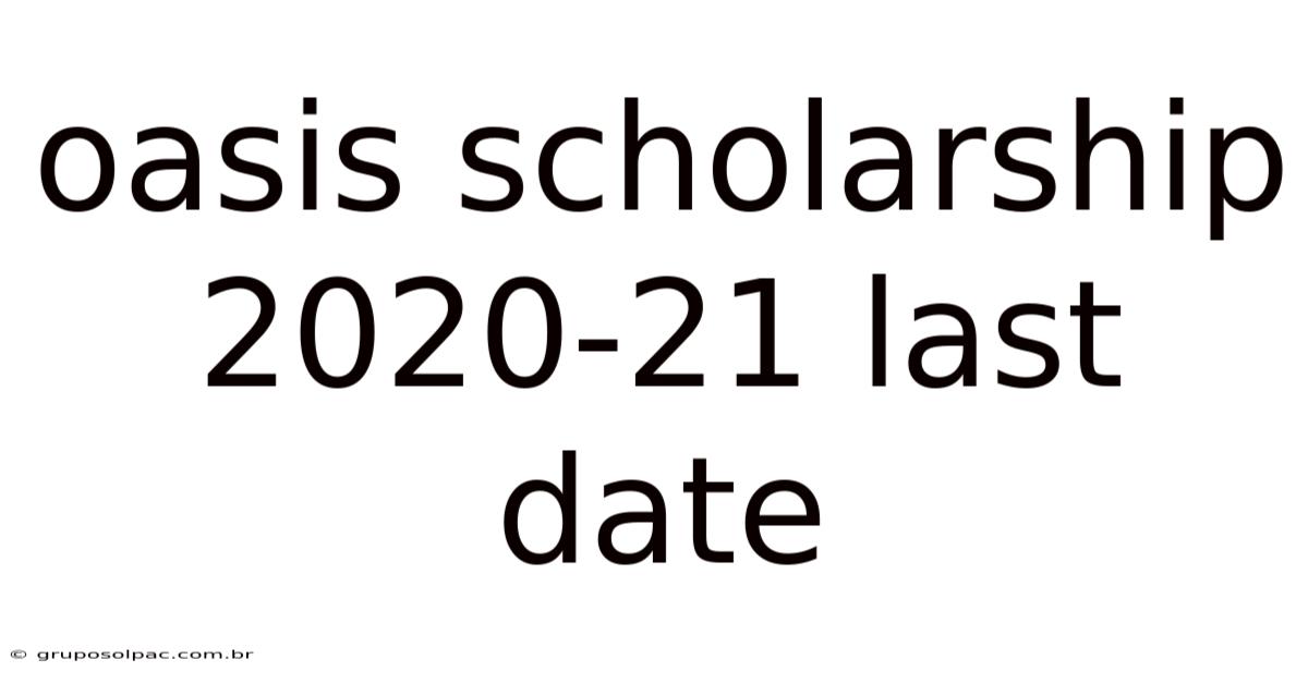 Oasis Scholarship 2020-21 Last Date