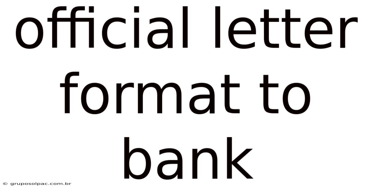 Official Letter Format To Bank