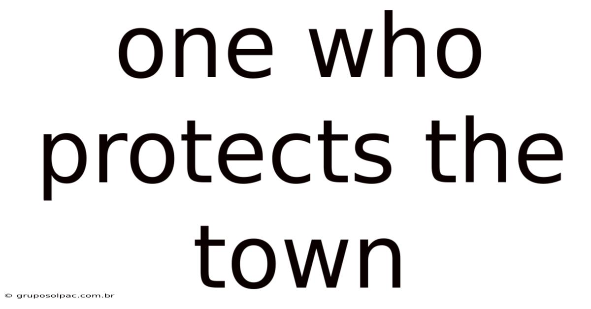 One Who Protects The Town