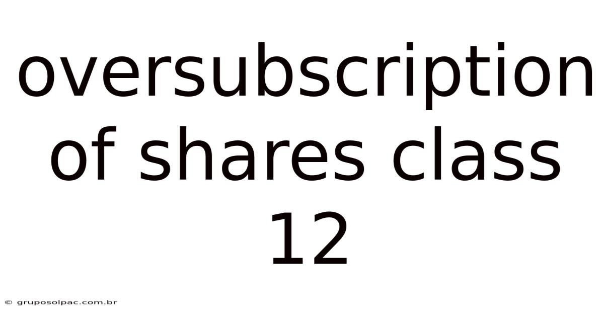 Oversubscription Of Shares Class 12
