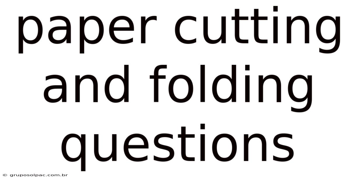 Paper Cutting And Folding Questions