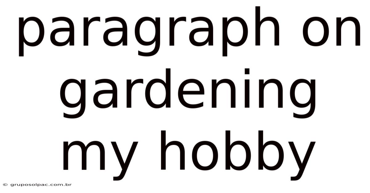 Paragraph On Gardening My Hobby