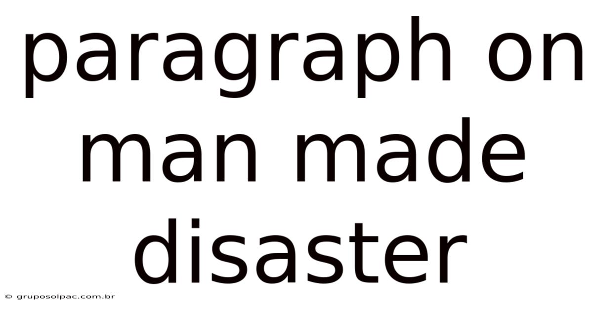 Paragraph On Man Made Disaster