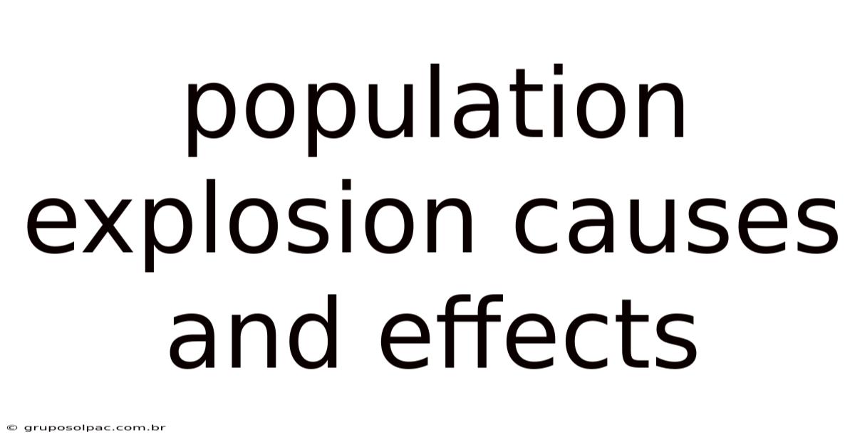 Population Explosion Causes And Effects