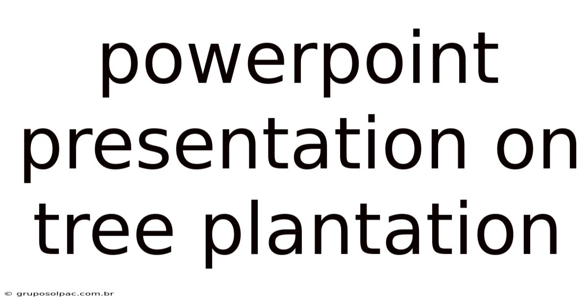 Powerpoint Presentation On Tree Plantation