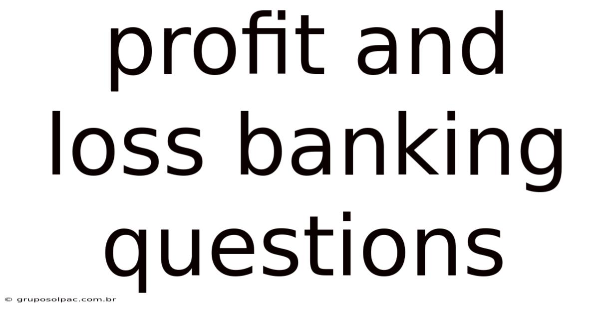 Profit And Loss Banking Questions