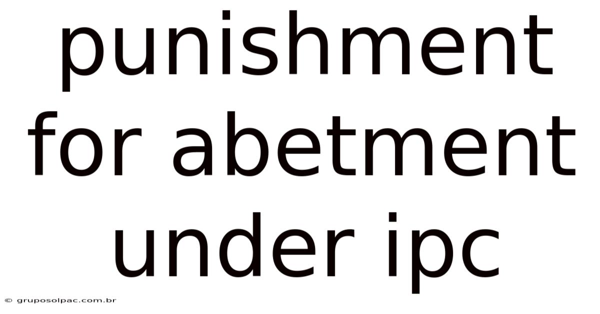 Punishment For Abetment Under Ipc