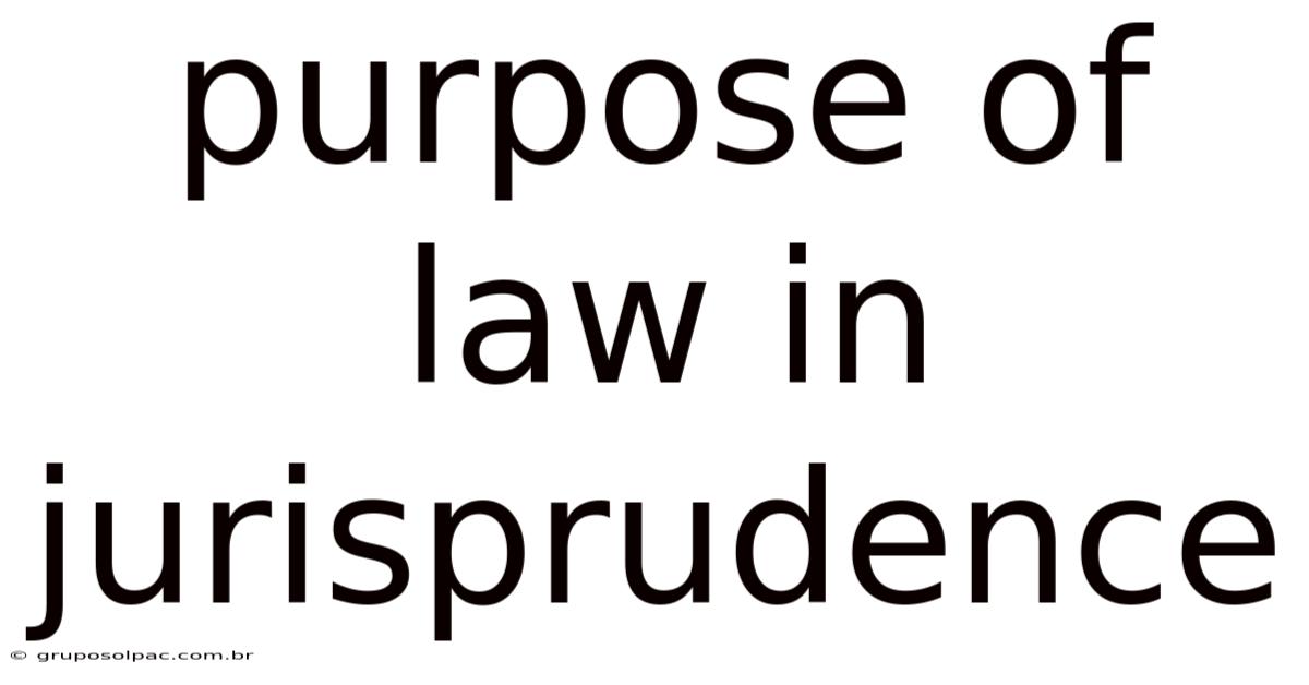 Purpose Of Law In Jurisprudence