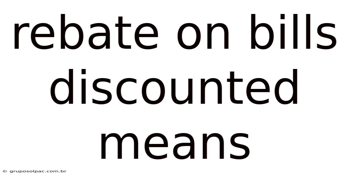 Rebate On Bills Discounted Means