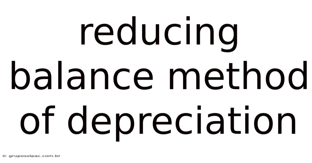 Reducing Balance Method Of Depreciation
