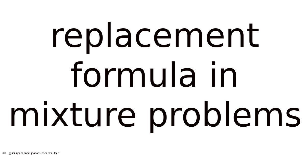 Replacement Formula In Mixture Problems