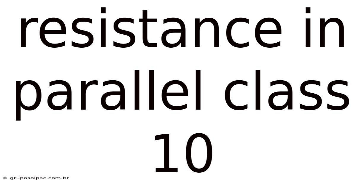 Resistance In Parallel Class 10