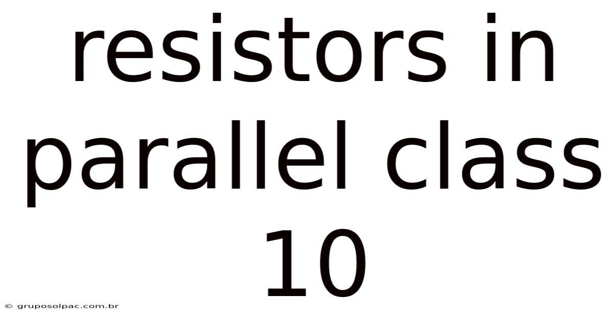 Resistors In Parallel Class 10