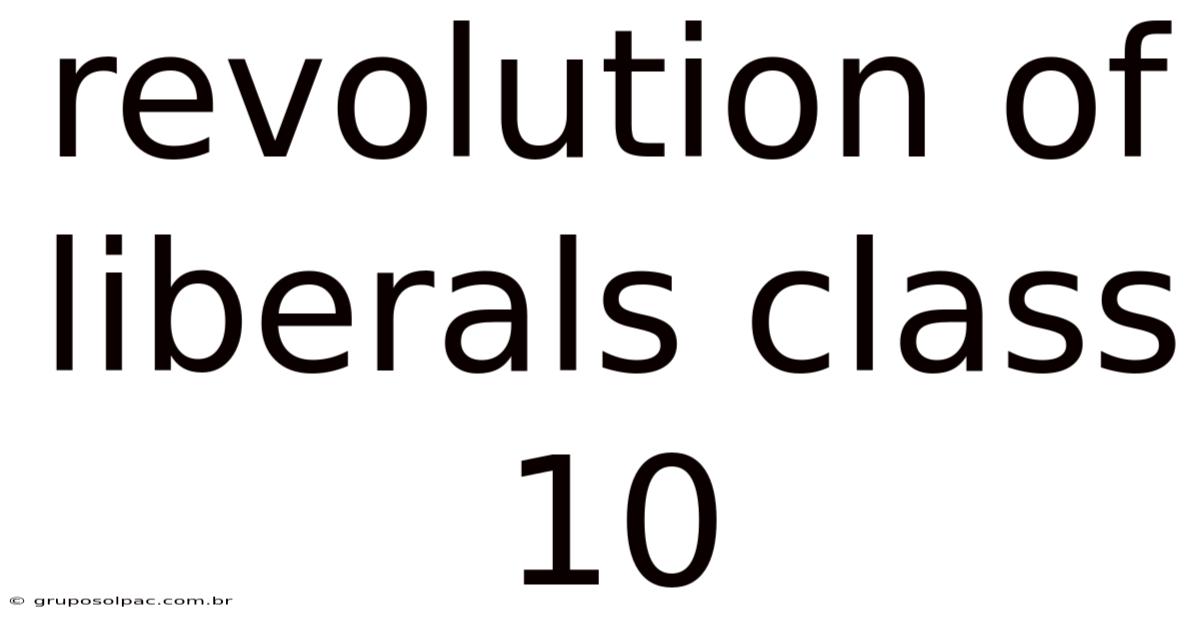 Revolution Of Liberals Class 10
