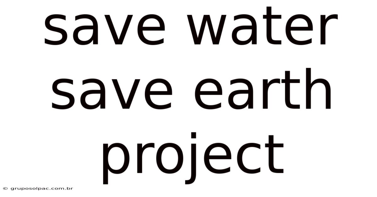Save Water Save Earth Project