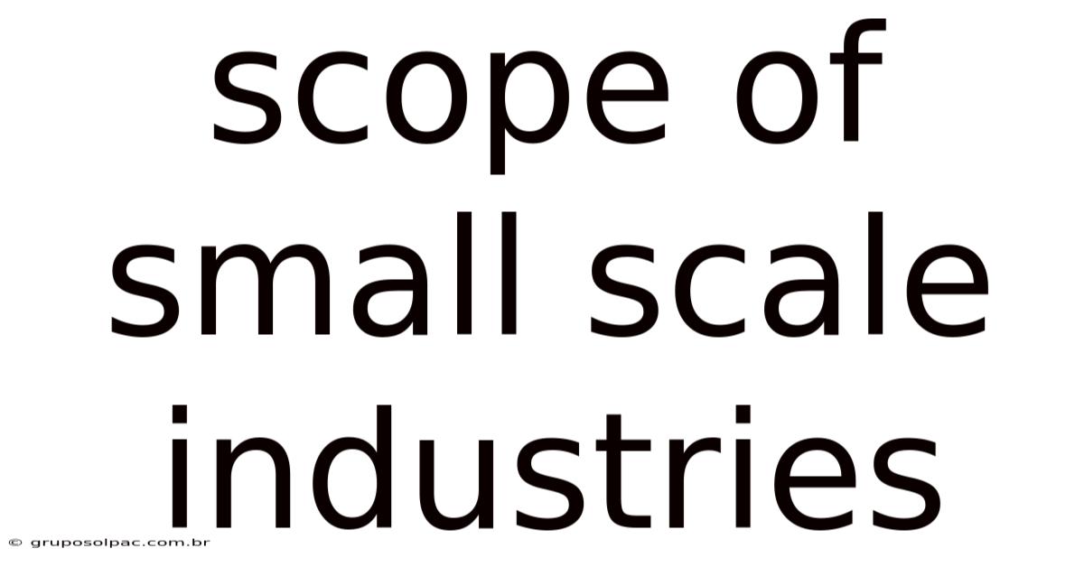 Scope Of Small Scale Industries