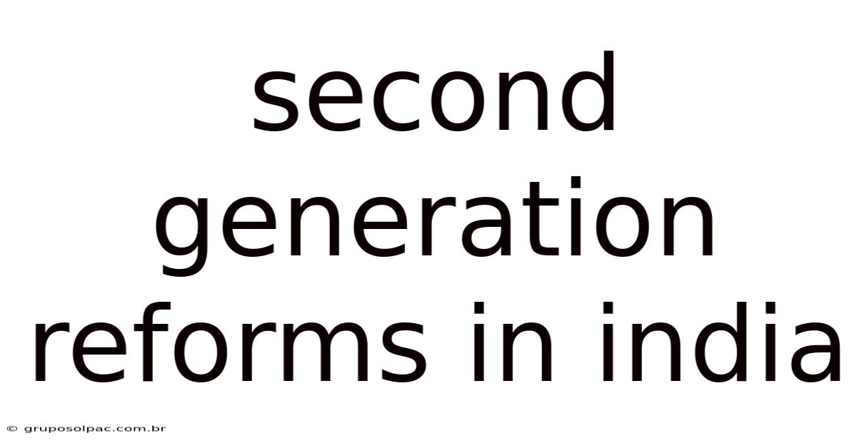 Second Generation Reforms In India