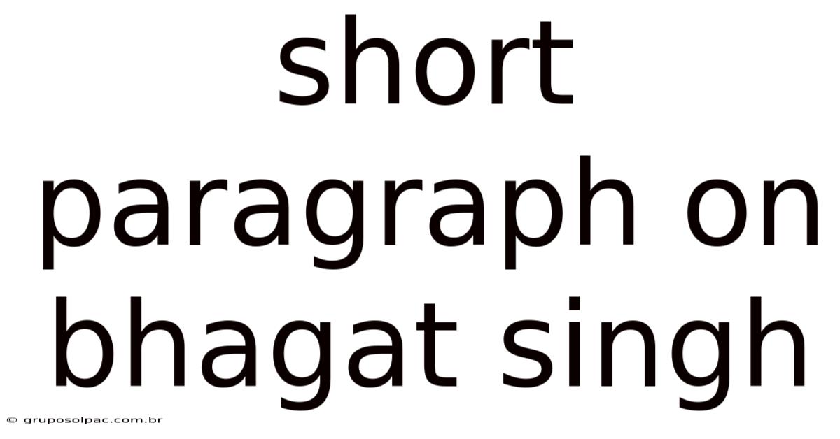 Short Paragraph On Bhagat Singh