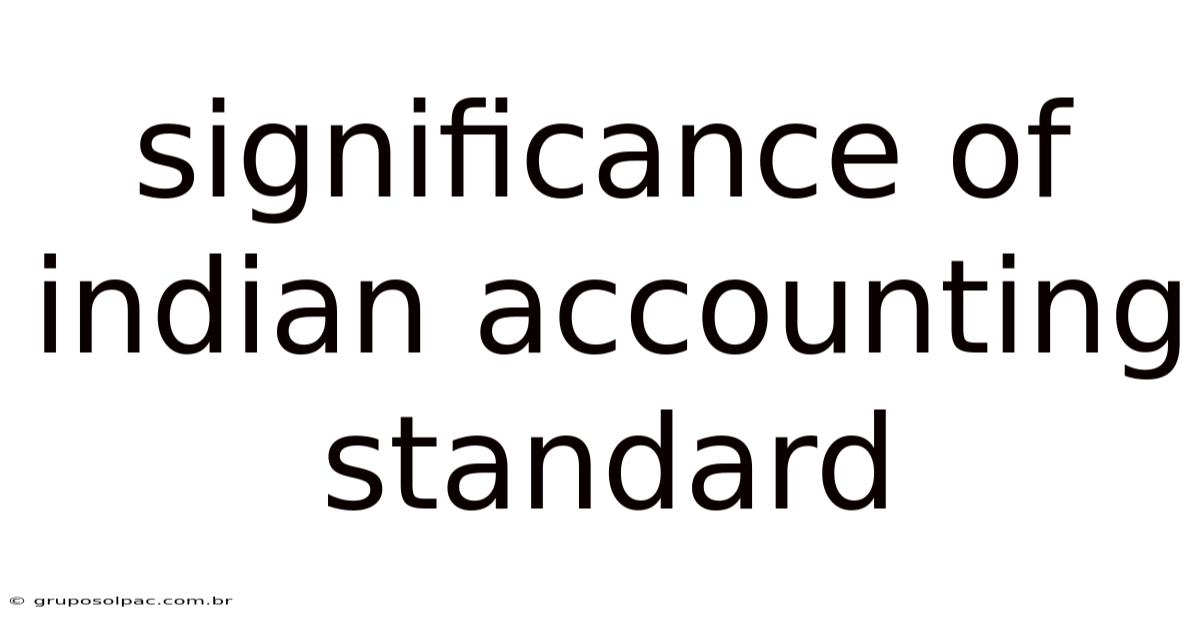 Significance Of Indian Accounting Standard