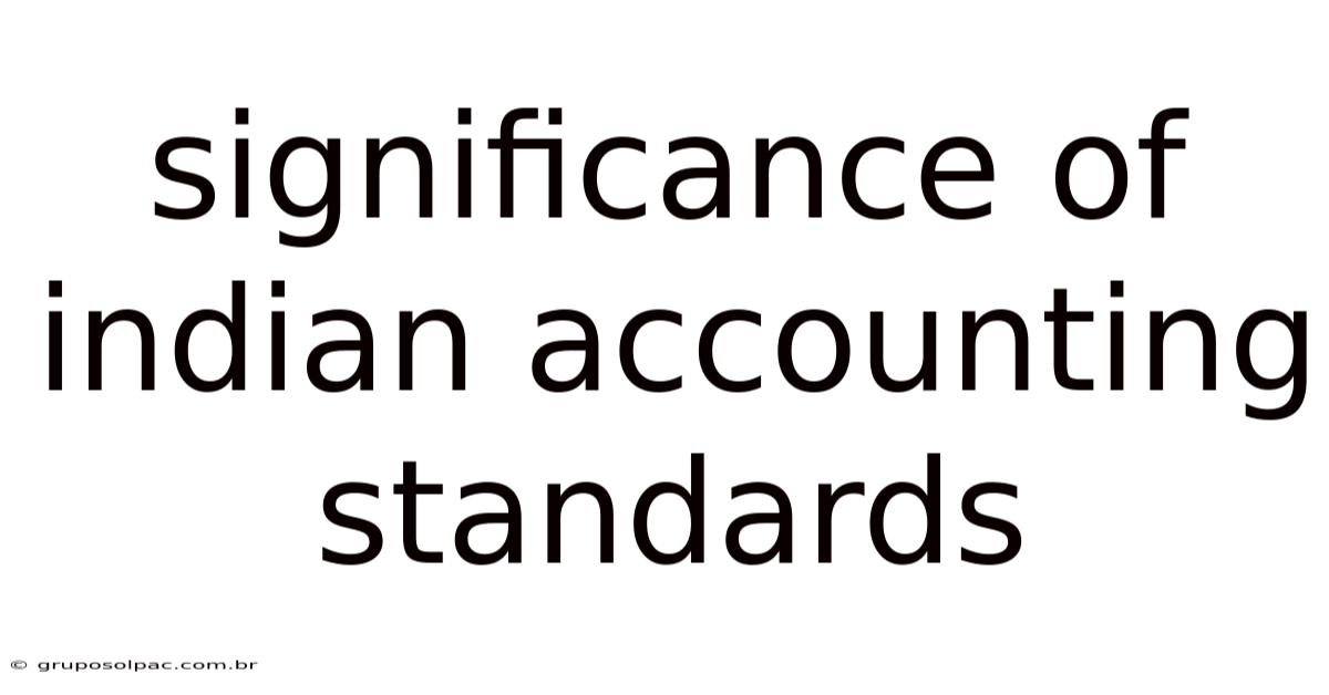 Significance Of Indian Accounting Standards