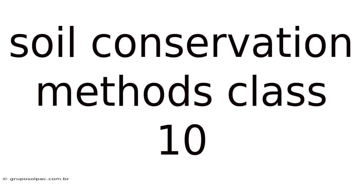 Soil Conservation Methods Class 10