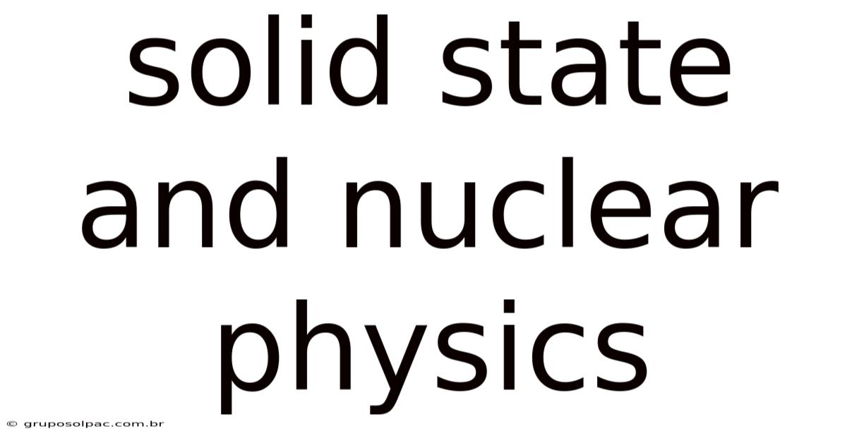 Solid State And Nuclear Physics