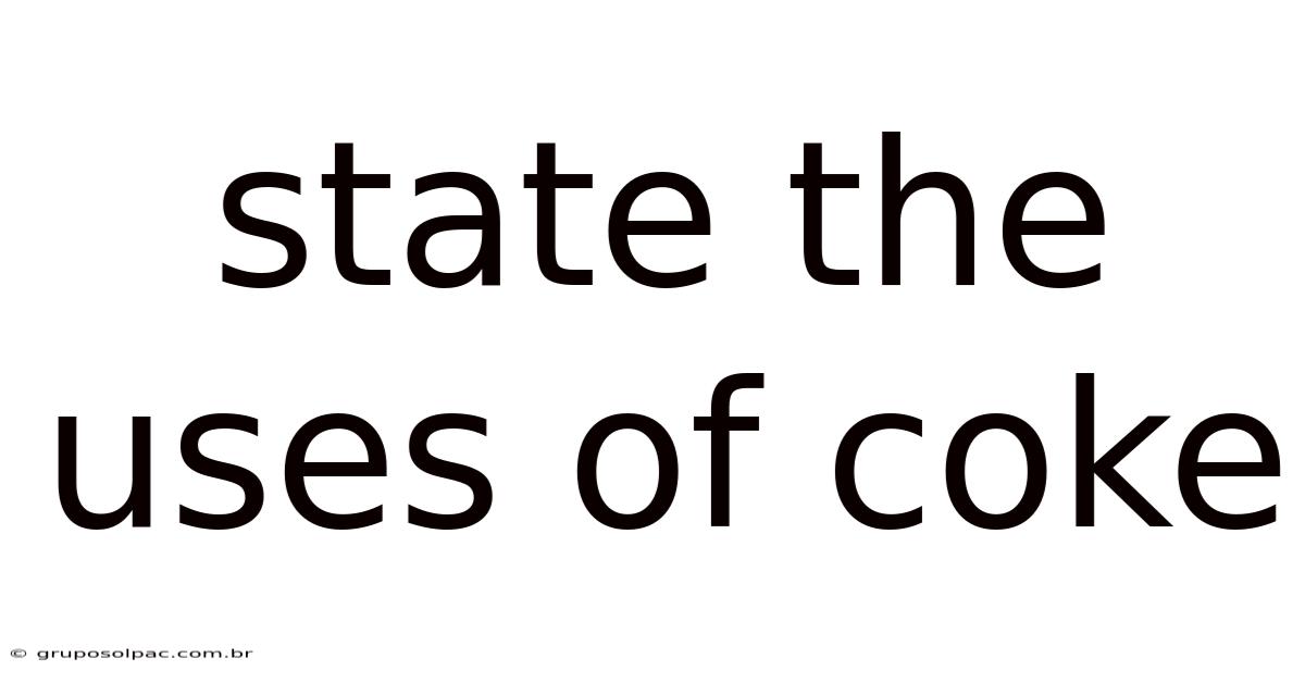 State The Uses Of Coke